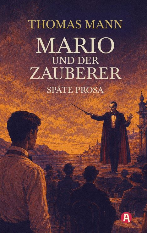 "THOMAS MANN, MARIO UND DER ZAUBERER, SPÄTE PROSA." Eine Illustration zeigt einen Zauberer, der vor Publikum auftritt.