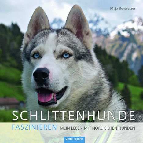 Maja Schweizer: Schlittenhunde faszinieren, Buch