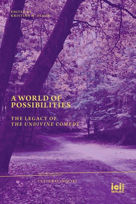 Buchtitel: "A World of Possibilities: The Legacy of The Undivine Comedy," herausgegeben von Kristina M. Olson. Waldweg im Hintergrund.