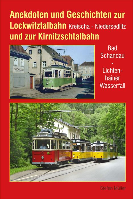 Anekdoten und Geschichten zur Lockwitztalbahn und zur Kirnitzschtalbahn, mit Bildern von Straßenbahnen in städtischer und waldreicher Umgebung. Autor: Stefan Müller.