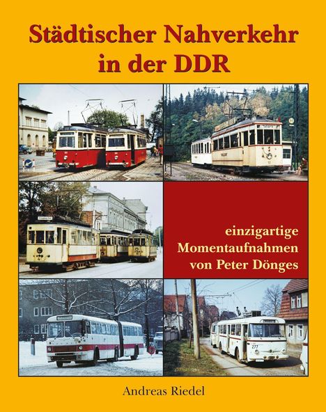 "Städtischer Nahverkehr in der DDR" oben, "einzigartige Momentaufnahmen von Peter Dönges" und "Andreas Riedel" unten. Sechs Fotos.