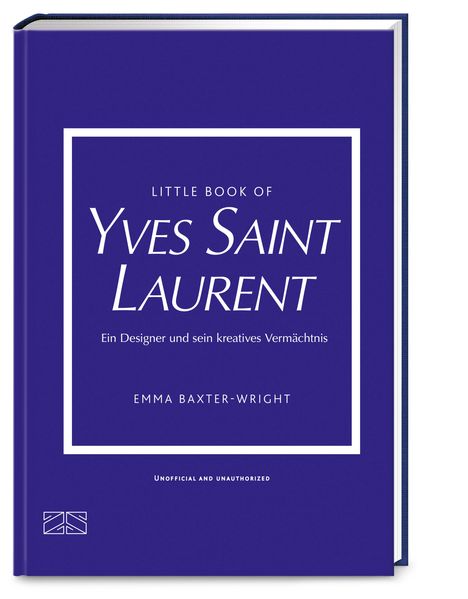 Titel: "Little Book of Yves Saint Laurent. Ein Designer und sein kreatives Vermächtnis" von Emma Baxter-Wright.