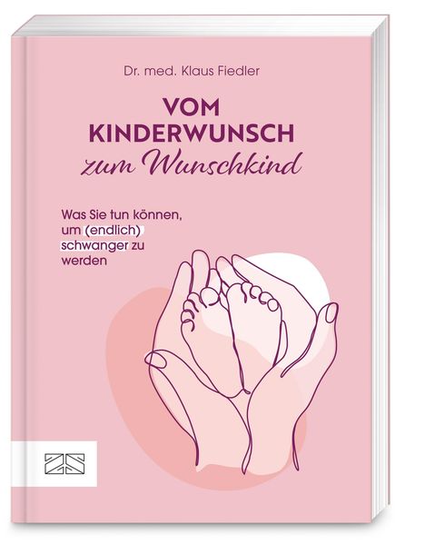 Cover eines Buches von Dr. med. Klaus Fiedler: "Vom Kinderwunsch zum Wunschkind". Hände halten Babyfüße.