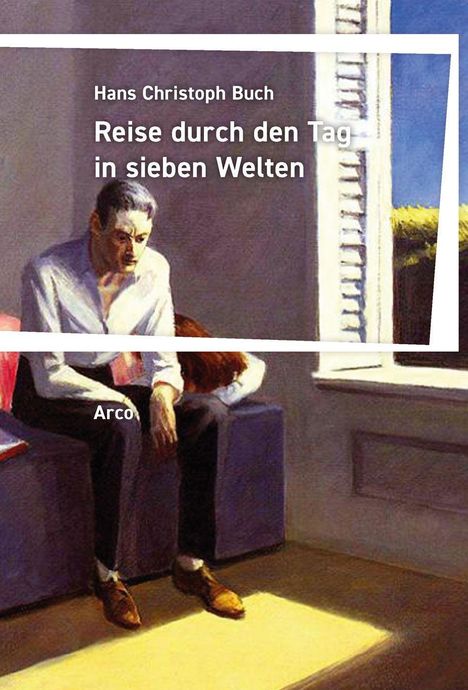 Text: "Hans Christoph Buch - Reise durch den Tag in sieben Welten. Arco"  
Illustration: Ein Mann und eine Frau sitzen nachdenklich. Licht fällt durchs Fenster.