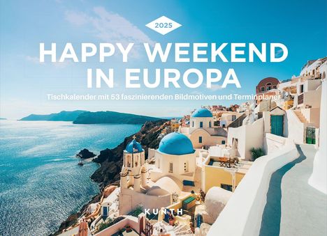 Happy Weekend in Europa - KUNTH Tischkalender 2025, Kalender