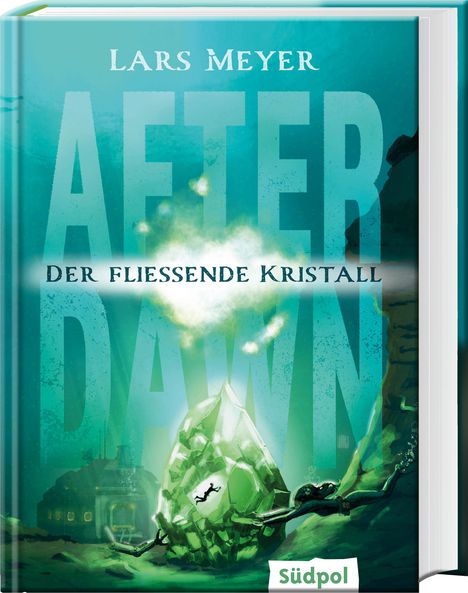 Lars Meyer: After Dawn - Der fließende Kristall, Buch