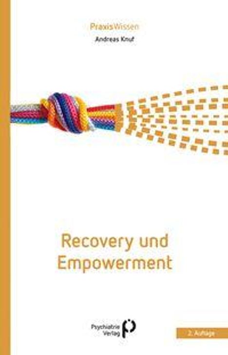 "Recovery und Empowerment", PraxisWissen, 2. Auflage, bunter Knoten, zerstreuende Quadrate, Logo "Psychiatrie Verlag".