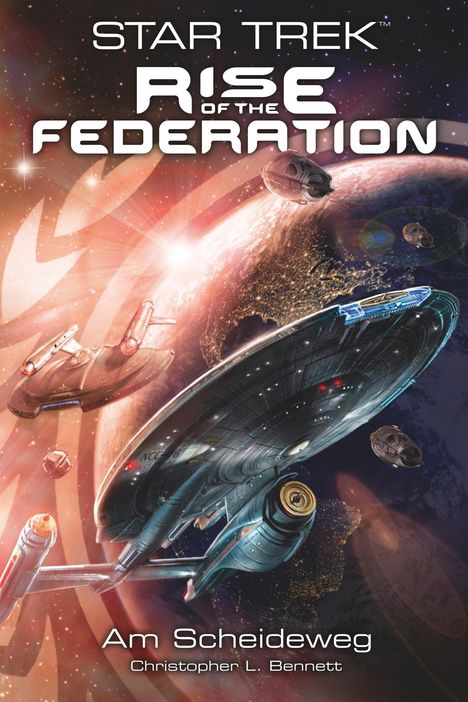 Christopher L. Bennett: Star Trek - Rise of the Federation 1: Am Scheideweg, Buch