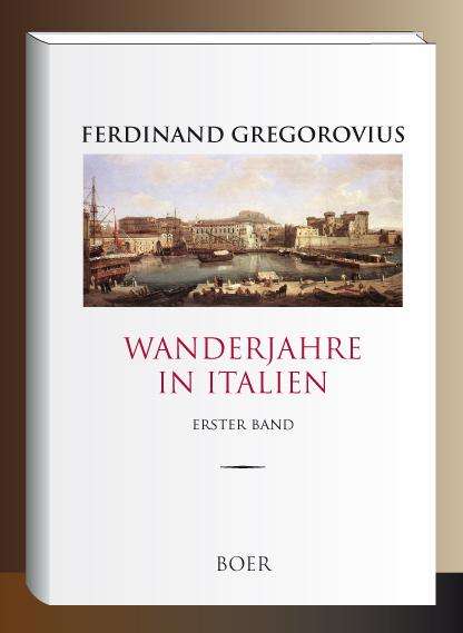 Ferdinand Gregorovius: Wanderjahre in Italien, Band 1, Buch