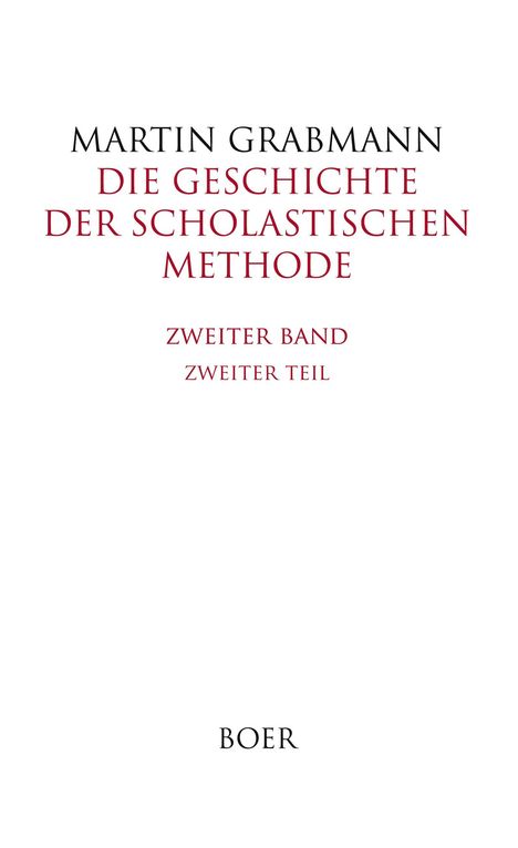 Martin Grabmann: Die Geschichte der scholastischen Methode Band 2,2, Buch