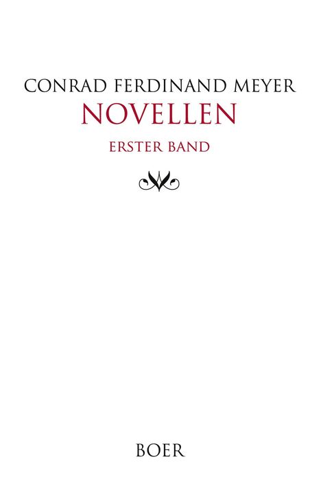 CONRAD FERDINAND MEYER, NOVELLEN, ERSTER BAND. Verzierter Buchumschlag in Weiß mit elegantem Schriftzug.