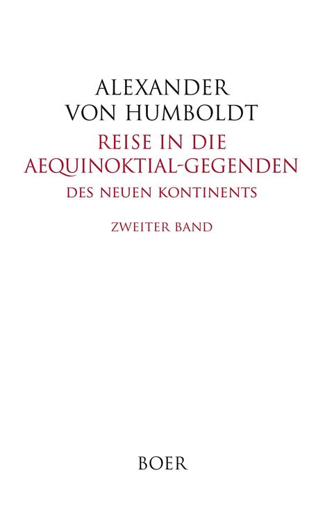 Alexander Von Humboldt: Reise in die Aequinoktial-Gegenden des neuen Kontinents Band 2, Buch