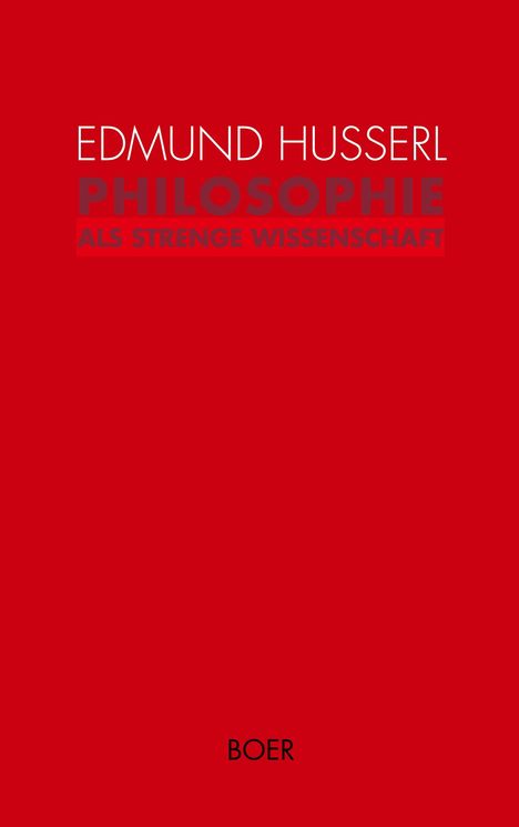 Titel: "EDMUND HUSSERL PHILOSOPHIE ALS STRENGE WISSENSCHAFT". Unten rechts steht "BOER". Roter Hintergrund.