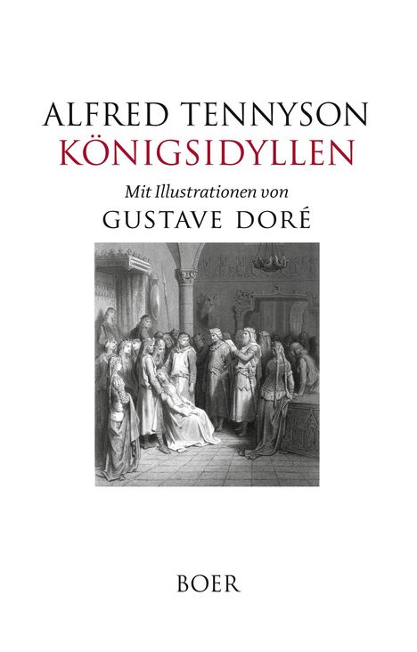 Text: "Alfred Tennyson Königsidyllen. Mit Illustrationen von Gustave Doré. BOER." Illustration: mittelalterliche Szene.