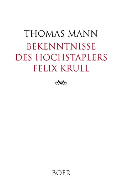 THOMAS MANN, Bekenntnisse des Hochstaplers Felix Krull. Verlag: BOER. Enthält ein stilisiertes Ornament.