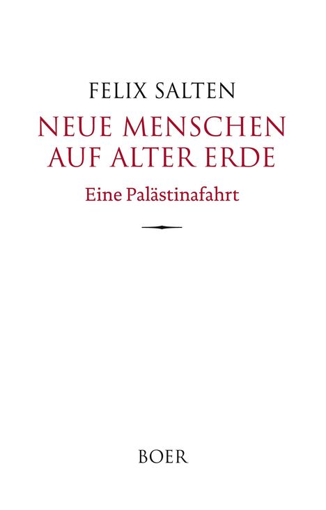 Oben: "FELIX SALTEN". Mitte: "NEUE MENSCHEN AUF ALTER ERDE Eine Palästinafahrt". Unten: "BOER". Schwarzer Text auf weißem Hintergrund.