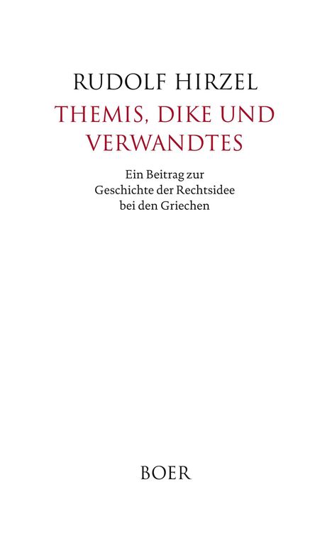 „RUDOLF HIRZEL, THEMIS, DIKE UND VERWANDTES, Ein Beitrag zur Geschichte der Rechtsidee bei den Griechen“, darunter "BOER".