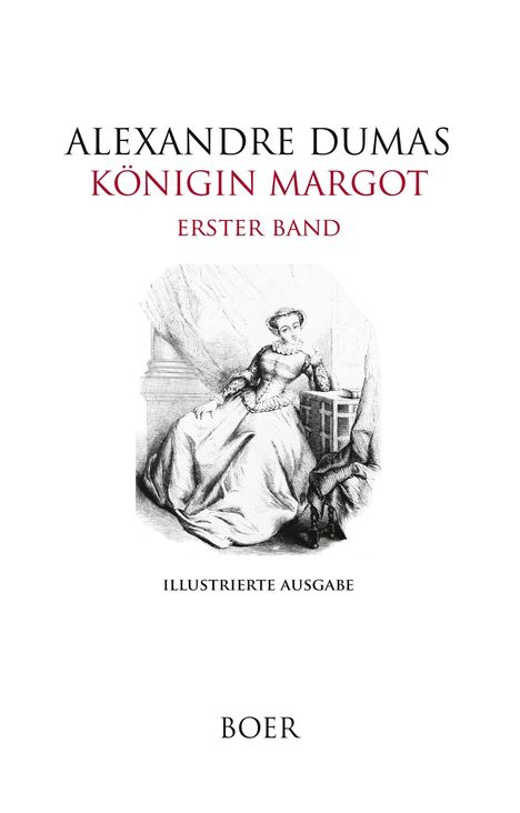 "ALEXANDRE DUMAS, KÖNIGIN MARGOT, ERSTER BAND, ILLUSTIERTE AUSGABE, BOER". Illustration einer eleganten Frau.