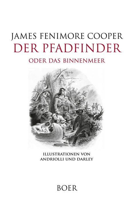 "James Fenimore Cooper: Der Pfadfinder oder Das Binnenmeer. Illustrationen von Andriolli und Darley. Boer." Darunter eine historische Illustration.