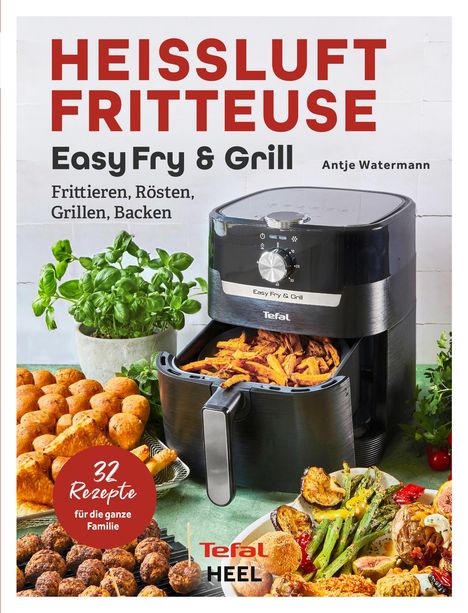 Antje Watermann: Tefal: Heißluftfritteuse Easy Fry &amp; Grill, Buch