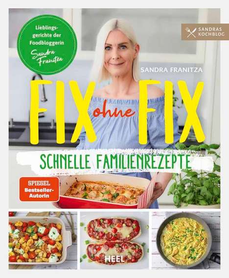 Sandra Franitza: Fix ohne Fix (Band 2) - schnelle Familienrezepte der SPIEGEL-Bestseller-Autorin Sandra Franitza von Sandras Kochblog, Buch
