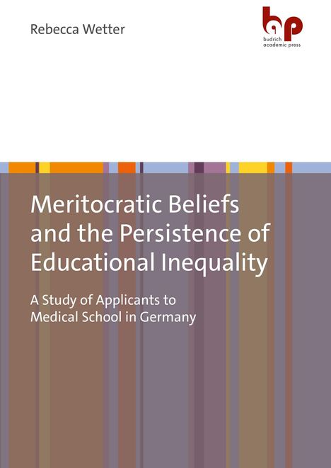 Rebecca Wetter, Meritocratic Beliefs and the Persistence of Educational Inequality. Farbige vertikale Streifen im Hintergrund.