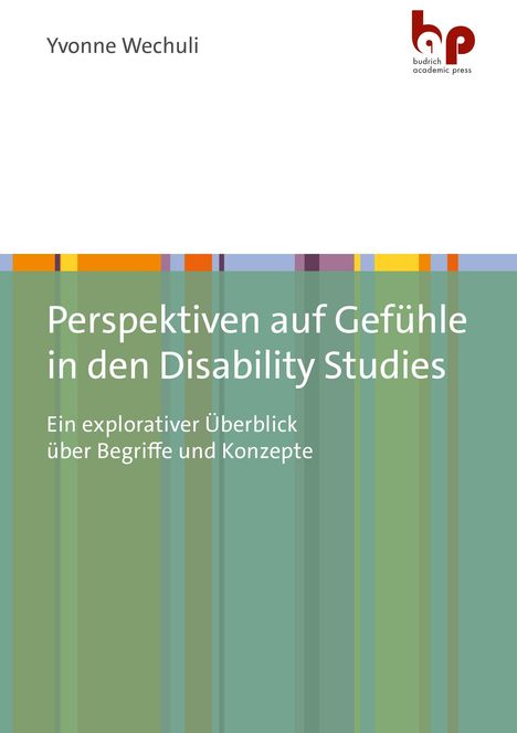 Titel: "Perspektiven auf Gefühle in den Disability Studies". Autor: Yvonne Wechuli. Bunt gestreiftes Design.