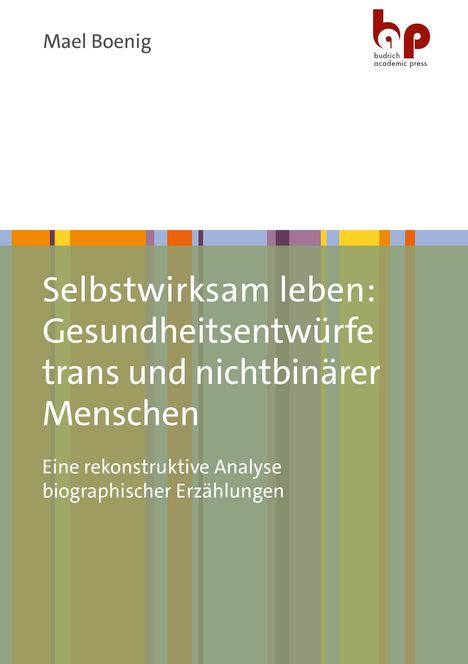 „Selbstwirksam leben: Gesundheitsentwürfe trans und nichtbinärer Menschen“ Buch von Mael Boenig, Logo oben rechts.