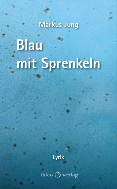 Markus Jung: Blau mit Sprenkeln, Buch