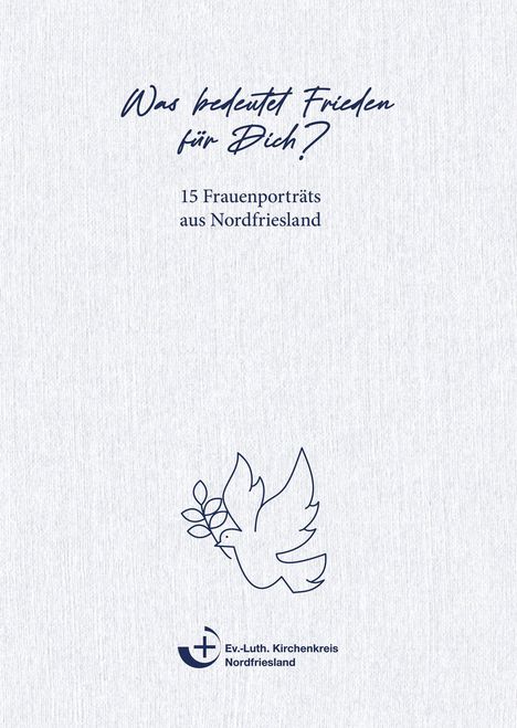 "Was bedeutet Frieden für Dich? 15 Frauenporträts aus Nordfriesland." Darunter eine Taube mit Zweig und ein Logo des Kirchenkreises.
