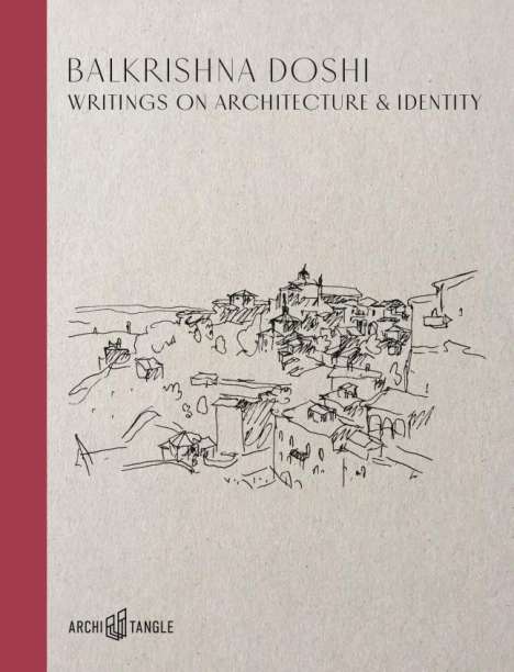 Balkrishna Doshi: Balkrishna Doshi: Writings on Architecture &amp; Identity, Buch