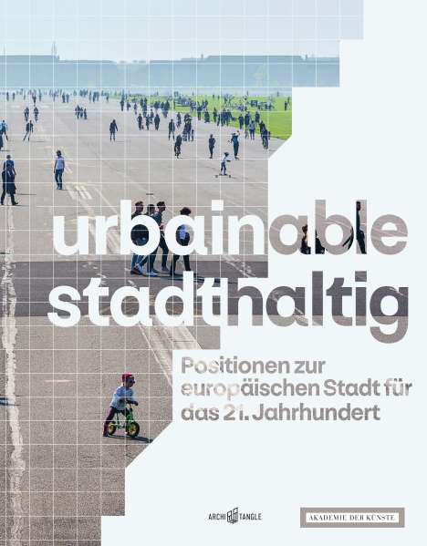 Arno Brandlhuber: urbainable/stadthaltig - Positionen zur europäischen Stadt für das 21. Jahrhundert, Buch