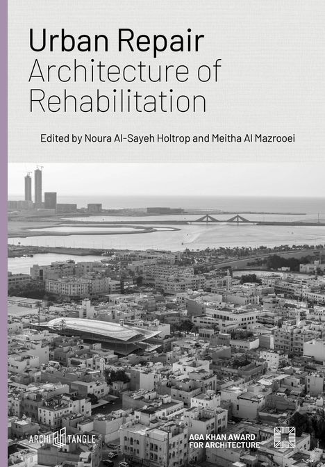Text: "Urban Repair: Architecture of Rehabilitation." Herausgeber: Noura Al-Sayeh Holtrop, Meitha Al Mazrooei. Darunter eine Stadtansicht in Grautönen.