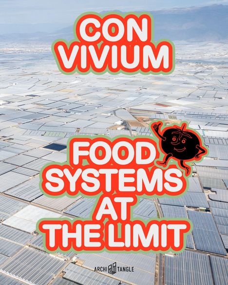 "CONVIVIUM" und "FOOD SYSTEMS AT THE LIMIT" in großen Buchstaben über Gewächshäuserlandschaft. Kleines Logo am Rand.