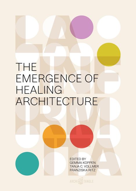 "The Emergence of Healing Architecture," bearbeitet von Gemma Koppen, Tanja C. Vollmer, Franziska Ritz. Bunte Kreise verteilen sich.