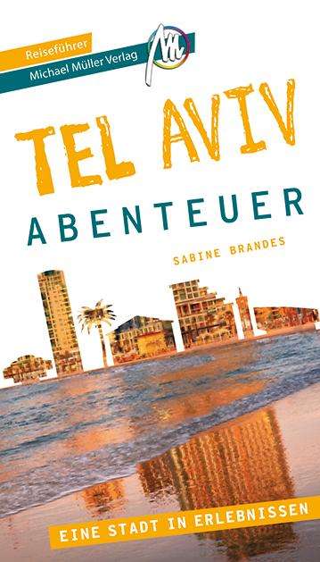 Sabine Brandes: Tel Aviv - Abenteuer Reiseführer Michael Müller Verlag, Buch
