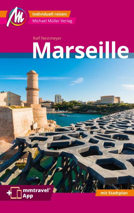 Ralf Nestmeyer: Marseille MM-City Reiseführer Michael Müller Verlag, Buch