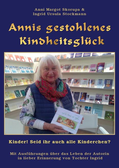 Anni Margot Skorupa: Annis gestohlenes Kindheitsglück, Buch