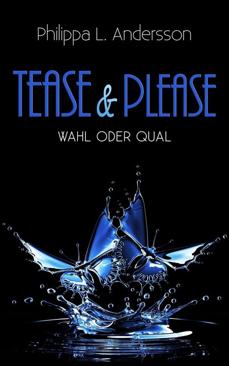 Philippa L. Andersson: Tease &amp; Please - Wahl oder Qual, Buch