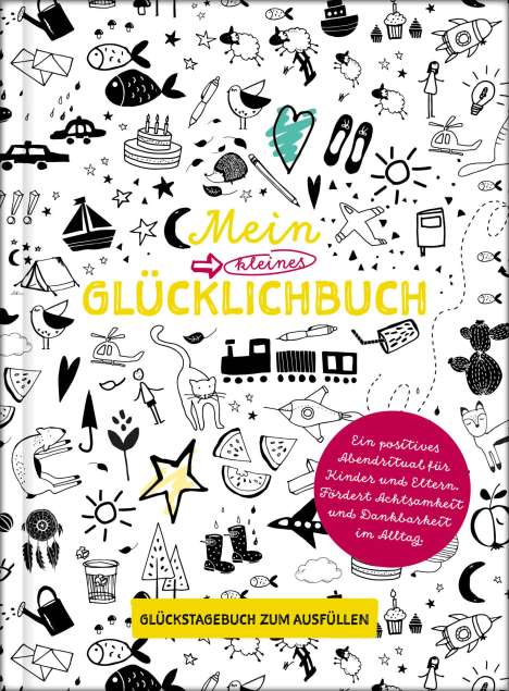 Lisa Wirth: Mein kleines Glücklichbuch | Dankbarkeitstagebuch für Kinder | 3 Minuten Tagebuch für Kinder, Buch