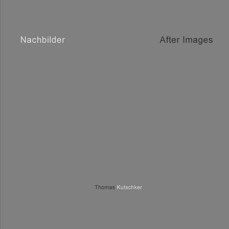 Thomas Kutschker: Nachbilder - Afterimages, Buch