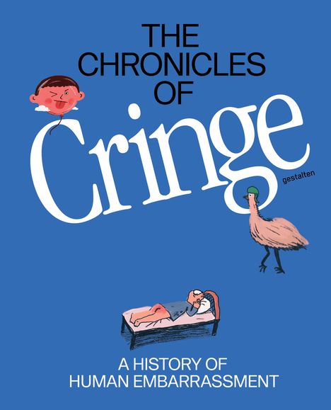 Text: "THE CHRONICLES OF Cringe", "A HISTORY OF HUMAN EMBARRASSMENT". Illustration mit Ballonkopf und Vogel auf blauem Hintergrund.