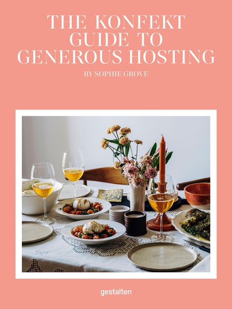 Der Text oben lautet: "The Konfekt Guide to Generous Hosting by Sophie Grove". Unten steht "gestalten". Ein gedeckter Tisch mit Essen.