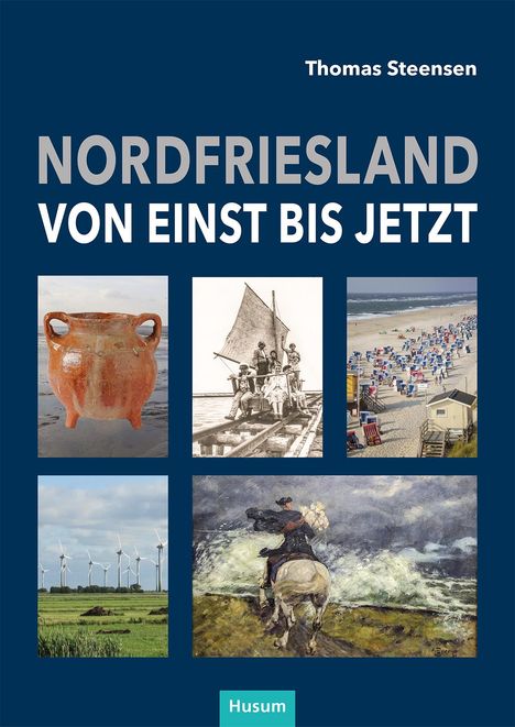 Thomas Steensen: Nordfriesland - von einst bis jetzt, Buch