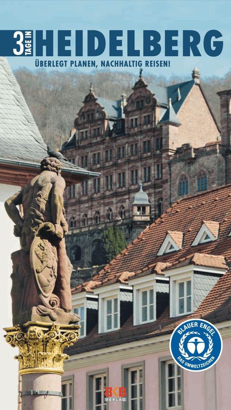 Text: "3 TAGE IN HEIDELBERG, ÜBERLEGT PLANEN, NACHHALTIG REISEN! BLAUER ENGEL DAS UMWELTZEICHEN." Statue und Schloss im Hintergrund.
