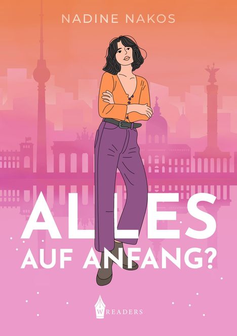 Text: "NADINE NAKOS", "ALLES AUF ANFANG?", Logo: "WREADERS". Illustration: Frau mit verschränkten Armen vor Stadt.