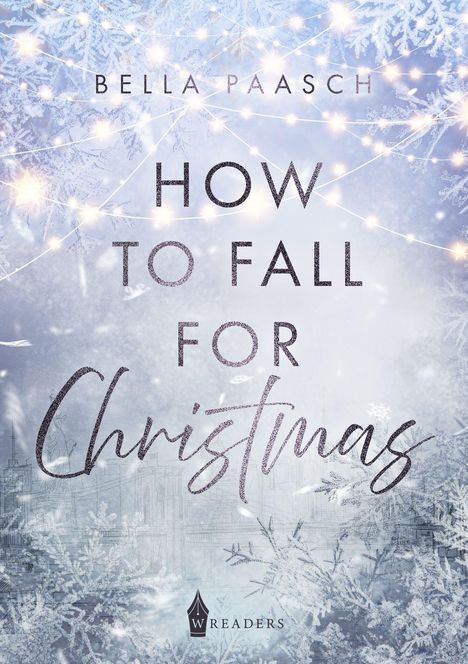 "How to Fall for Christmas" von Bella Paasch. Winterlich mit Schneeflocken und Lichtern, Hintergrund mit Stadtmotiv.