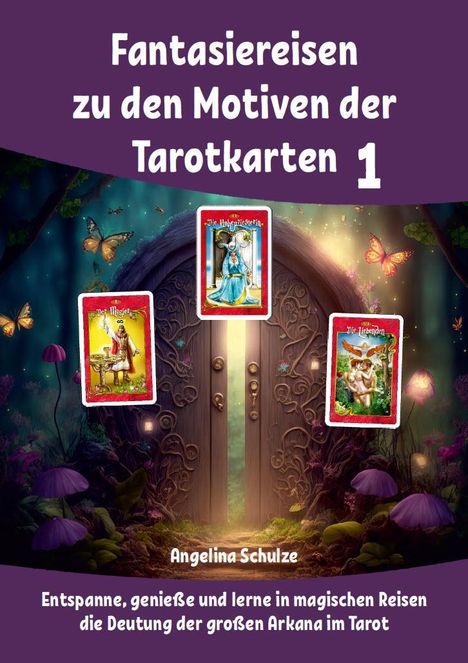 Angelina Schulze: Fantasiereisen zu den Motiven der Tarotkarten 1, Buch