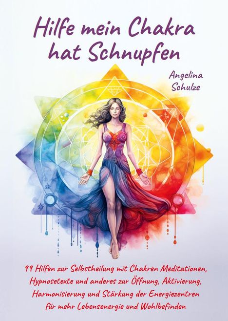 Angelina Schulze: Hilfe mein Chakra hat Schnupfen, Buch