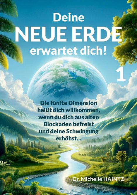 Michelle Haintz: Deine NEUE ERDE erwartet dich! 1, Buch